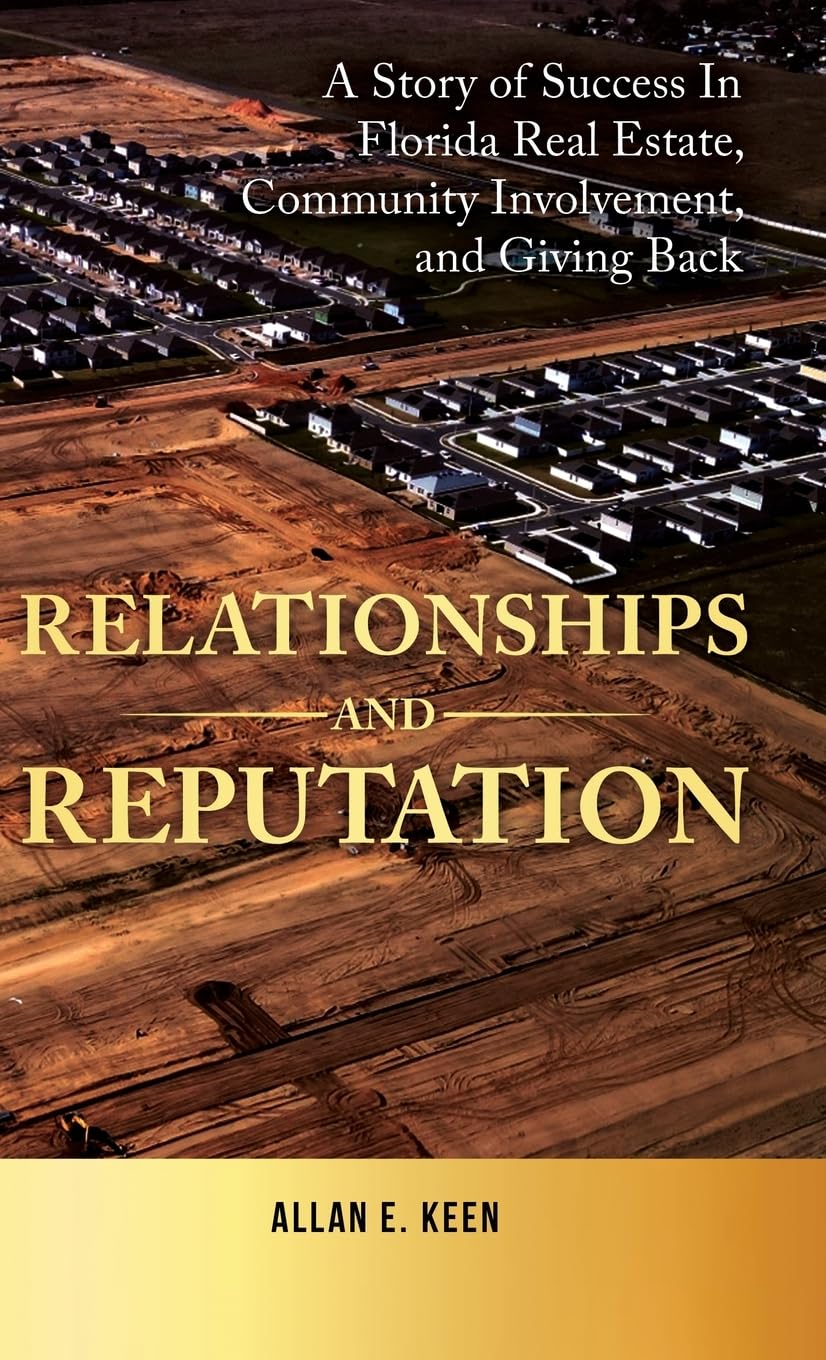Relationships and Reputation: A Story of Success in Florida Real Estate, Community Involvement, and Giving Back