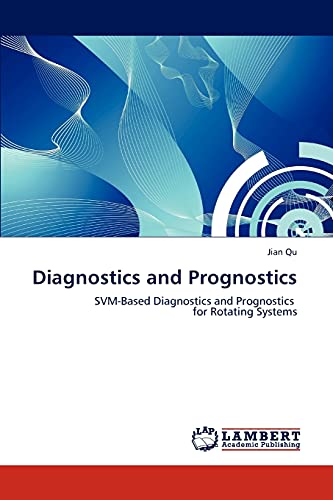 Diagnostics and Prognostics: SVM-Based Diagnostics and Prognostics for Rotating Systems