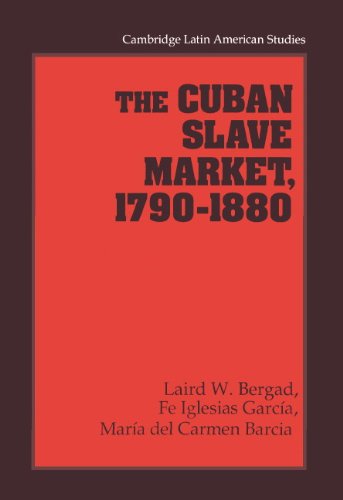 The Cuban Slave Market, 1790–1880 (Cambridge Latin American Studies, Band 79)