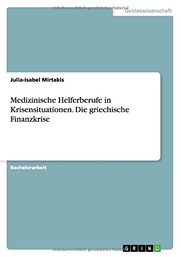 Medizinische Helferberufe in Krisensituationen. Die griechische Finanzkrise