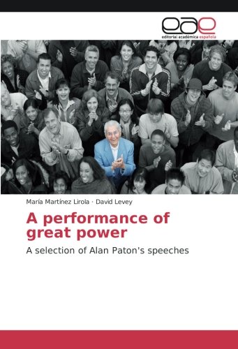 A performance of great power: A selection of Alan Paton's speeches