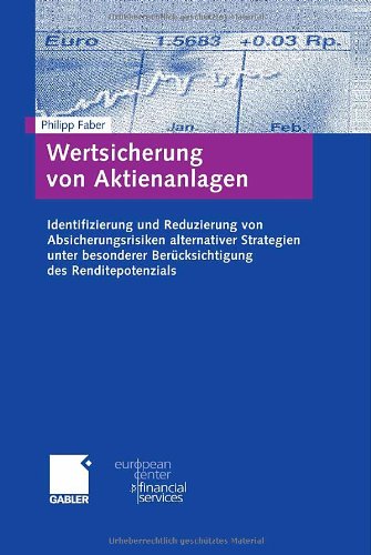 Wertsicherung von Aktienanlagen: Identifizierung und Reduzierung von Absicherungsrisiken alternativer Strategien unter besonderer Berücksichtigung des ... des European Center for Financial Services)