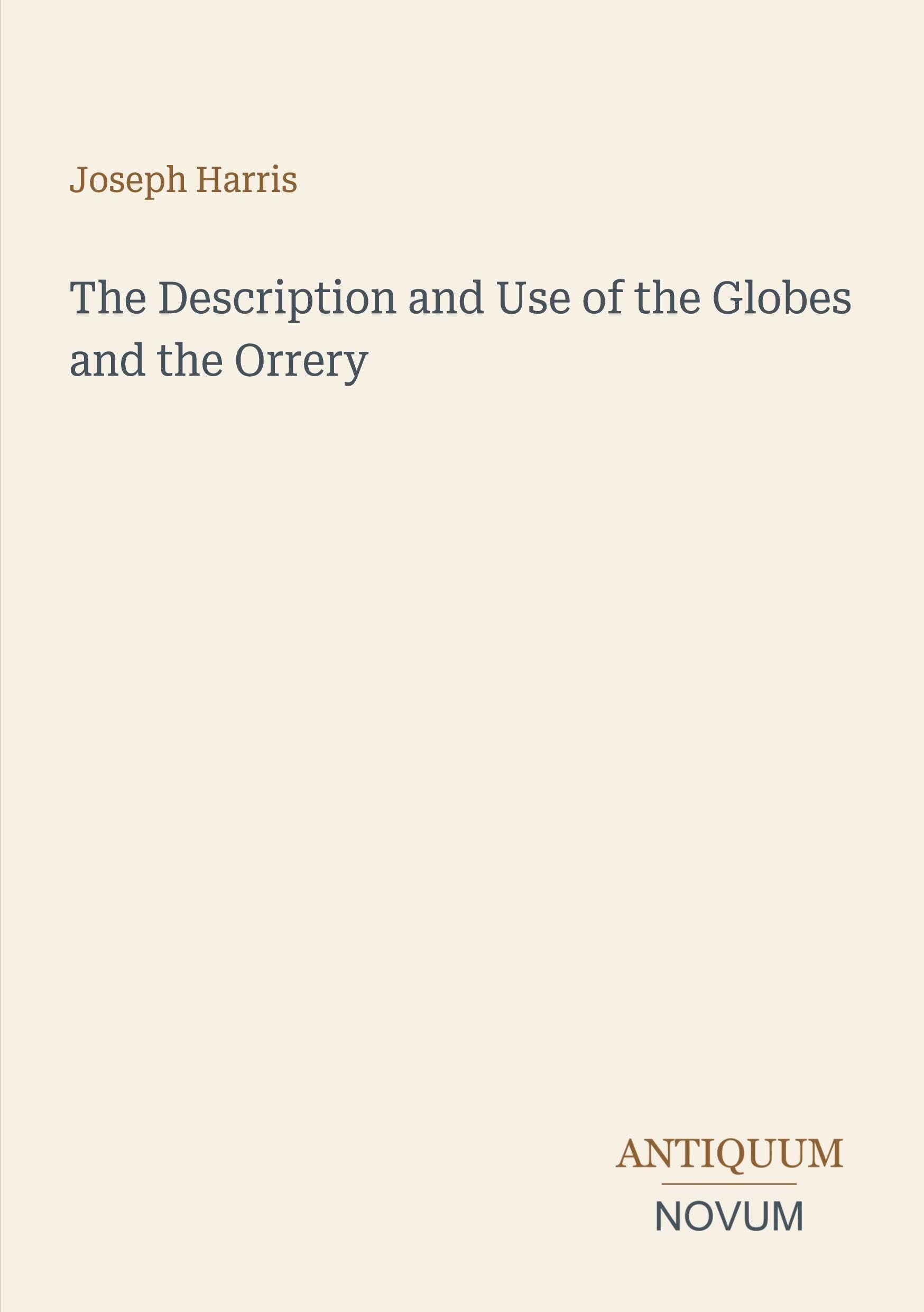 The Description and Use of the Globes and the Orrery