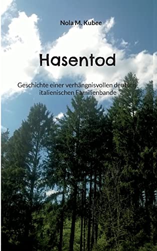 Hasentod: Geschichte einer verhängnisvollen deutsch-italienischen Familienbande