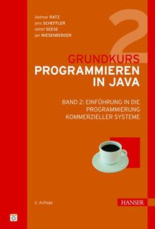 Grundkurs Programmieren in Java: Band 2:  Einführung in die Programmierung kommerzieller Systeme