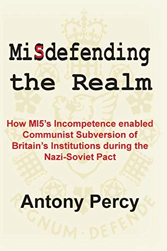 Misdefending the Realm: An Exposé of Mi5's Inability to Resist Communist Infiltration