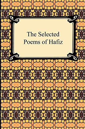 The Selected Poems Of Hafiz, Poems From The Divan Of Hafiz