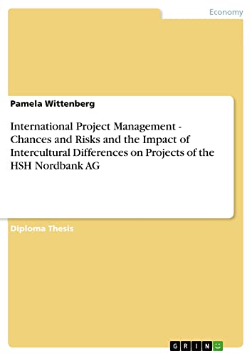 International Project Management - Chances and Risks and the Impact of Intercultural Differences on Projects of the HSH Nordbank AG: Diplomarbeit