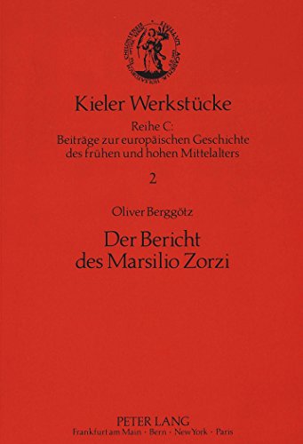 Der Bericht des Marsilio Zorzi: Codex Querini-Stampalia IV 3 (1064) (Kieler Werkstücke)