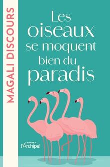 Les oiseaux se moquent bien du paradis