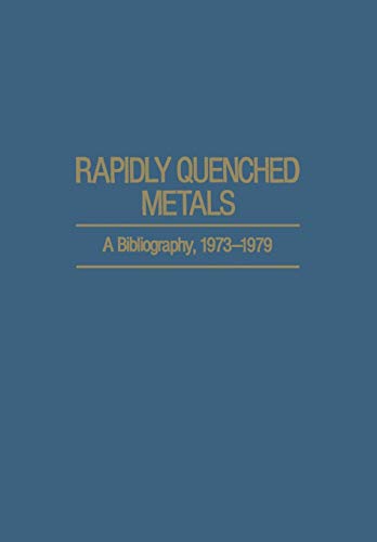 Rapidly Quenched Metals: A Bibliography, 1973–1979 (IFI Data Base Library)