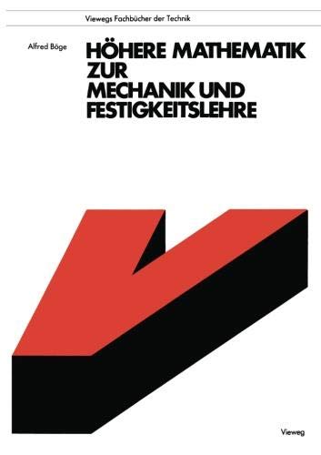 Höhere Mathematik zur Mechanik und Festigkeitslehre (Viewegs Fachbücher der Technik) (German Edition)