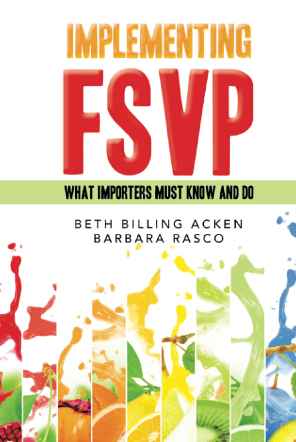 IMPLEMENTING FSVP: WHAT IMPORTERS MUST KNOW AND DO