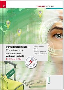 Für HLT-Schulversuchsschulen: Praxisblicke Tourismus - Betriebs- und Volkswirtschaft II HLT inkl. Übungs-CD-ROM