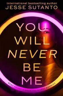 You Will Never Be Me: TikTok made me do it – A gripping psychological revenge thriller about social media and toxic friendship new for 2024