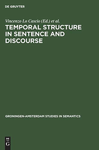 Temporal Structure in Sentence and Discourse (Groningen-Amsterdam Studies in Semantics, 5, Band 5)
