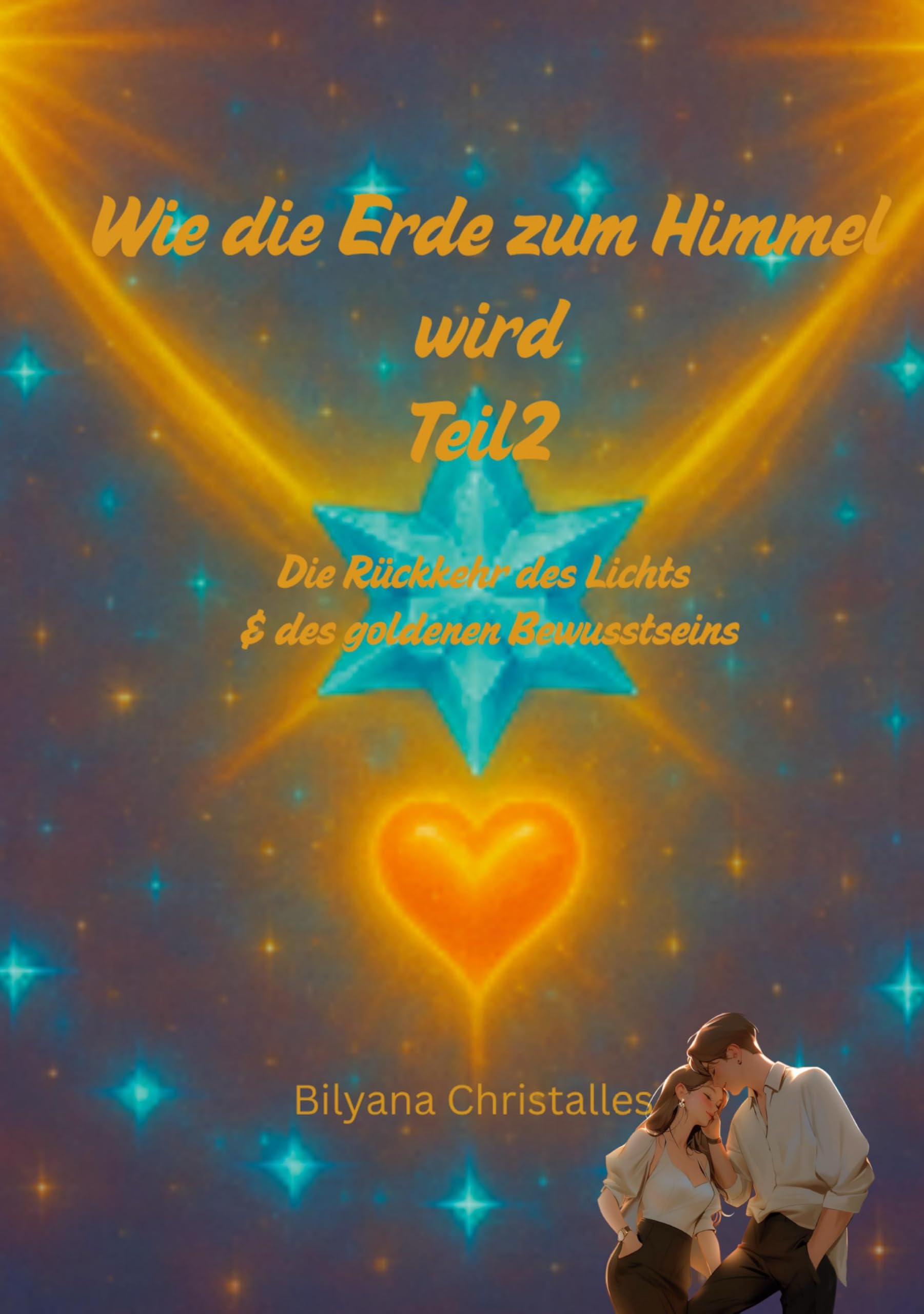 Wie die Erde zum Himmel wird Teil 2: Die Rückkehr des Lichts & des goldenen Bewusstseins