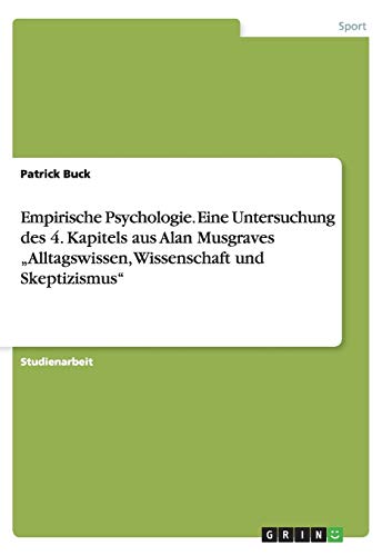 Empirische Psychologie. Eine Untersuchung des 4. Kapitels aus Alan Musgraves Alltagswissen, Wissenschaft und Skeptizismus