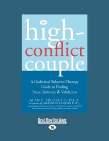 The High-Conflict Couple: Dialectical Behavior Therapy Guide to Finding Peace, Intimacy