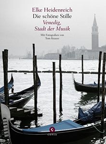 Die schöne Stille: Venedig, Stadt der Musik