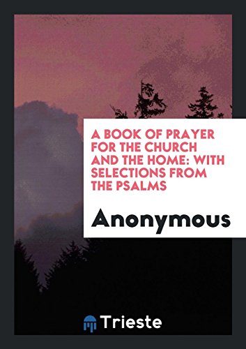 A Book of Prayer for the Church and the Home: With Selections from the Psalms