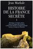 Histoire de la France secrète. Vol. 1