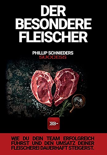 DER BESONDERE FLEISCHER: Wie du dein Team erfolgreich führst und den Umsatz deiner Fleischerei dauerhaft steigerst.