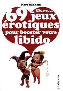 Osez... 69 jeux érotiques pour booster votre libido