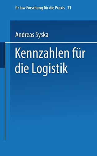 Kennzahlen für die Logistik (fir+iaw Forschung für die Praxis, 31, Band 31)