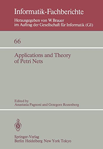 Applications and Theory of Petri Nets: Selected Papers from the 3rd European Workshop on Applications and Theory of Petri Nets Varenna, Italy, ... EATCS) (Informatik-Fachberichte, 66, Band 66)