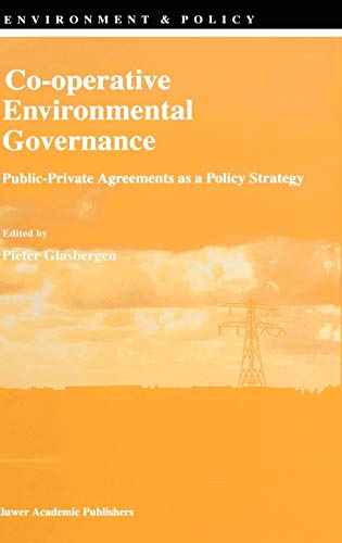 Co-operative Environmental Governance: Public-Private Agreements as a Policy Strategy (Environment & Policy, 12, Band 12)