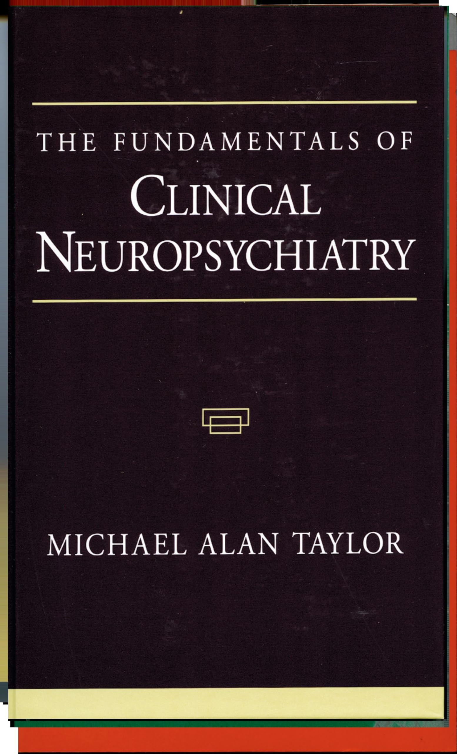 The Fundamentals of Clinical Neuropsychiatry (Contemporary Neurology (Hardcover))