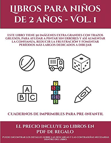 Cuadernos de imprimibles para pre-infantil (Libros para niños de 2 años - Vol. 1): Este libro tiene 50 imágenes extra grandes con trazos gruesos, para ... la frustración y fomentar períodos más