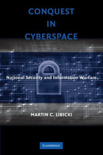 Conquest in Cyberspace: National Security and Information Warfare