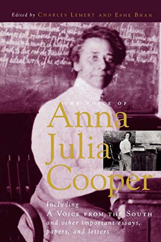 The Voice of Anna Julia Cooper: Including A Voice From the South and Other Important Essays, Papers, and Letters (Legacies Of Social Thought)