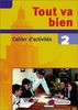 Tout va bien. Unterrichtswerk für den Französischunterricht, 2. Fremdsprache: Tout va bien: Cahier d'activités 2: Lehrwerk für den Französischunterricht