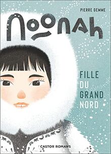 Noonah : fille du Grand Nord