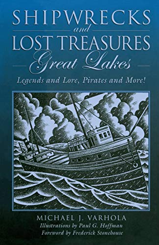Michael Varhola Shipwrecks And Lost Treasures, Great Lakes, Legends And Lore, Pirates And More!, First Edition