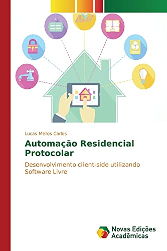 Automação Residencial Protocolar: Desenvolvimento client-side utilizando Software Livre