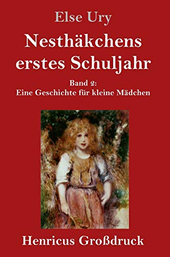 Nesthäkchens erstes Schuljahr (Großdruck): Band 2 Eine Geschichte für kleine Mädchen