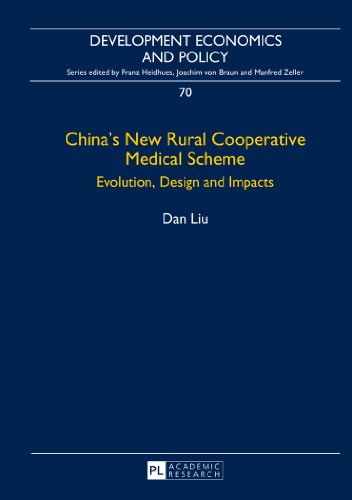 China's New Rural Cooperative Medical Scheme: Evolution, Design and Impacts (Development Economics and Policy)