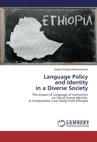 Language Policy and Identity in a Diverse Society: The Impact of Language of Instruction on Social Group Identity. A Comparative Case Study from Ethiopia