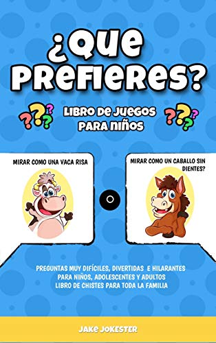 ¿Que prefieres? libro de juegos para niños: Preguntas muy difíciles, divertidas e hilarantes para niños, adolescentes y adultos - libro de chistes para toda la familia