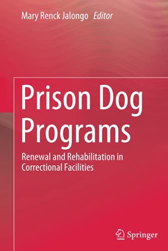 Prison Dog Programs: Renewal and Rehabilitation in Correctional Facilities