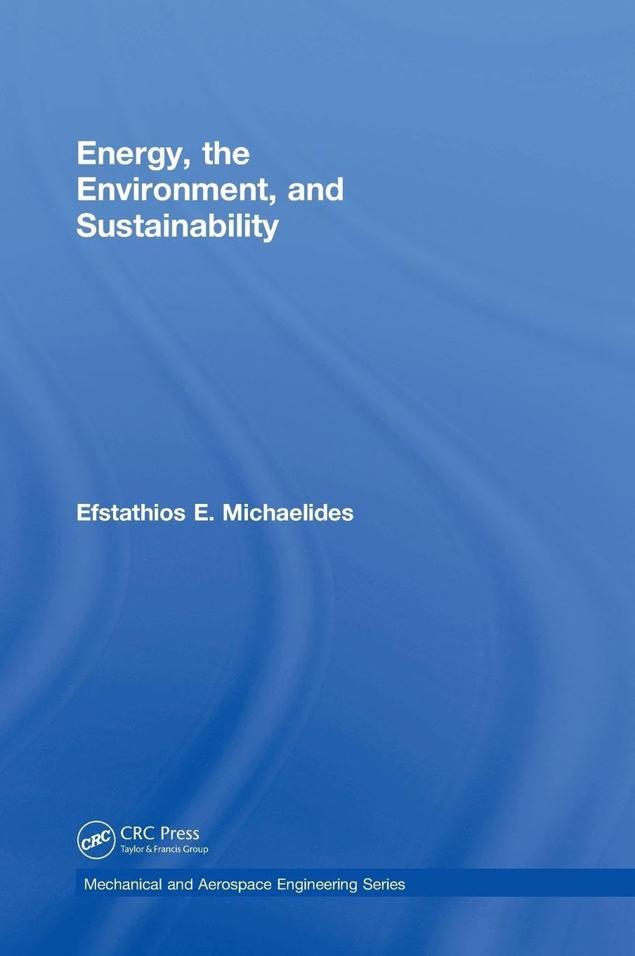 Energy, the Environment, and Sustainability (Mechanical and Aerospace Engineering)