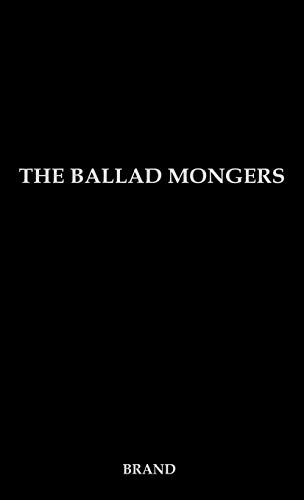 The Ballad Mongers: Rise of the Modern Folk Song
