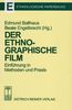 Der ethnographische Film: Einführung in Methoden und Praxis