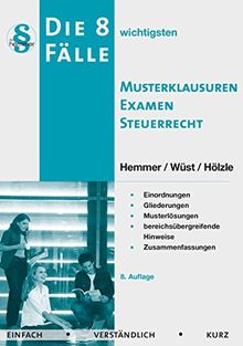 8 Fälle - Musterklausuren Examen Steuerrecht