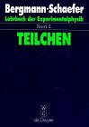 Lehrbuch der Experimentalphysik, Bd.4, Teilchen (Lehrbuch Der Experimentalphysik, Band 4)