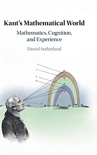 Kant's Mathematical World: Mathematics, Cognition, and Experience